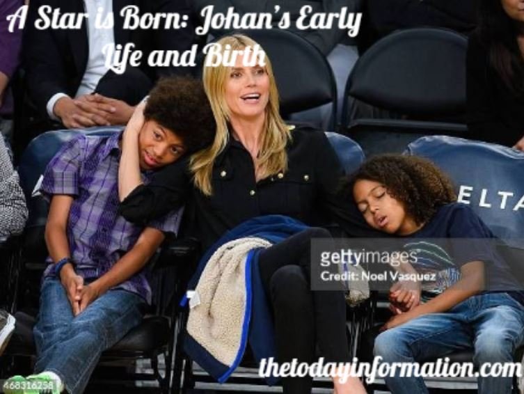 A Star is Born: Johan’s Early Life and Birth